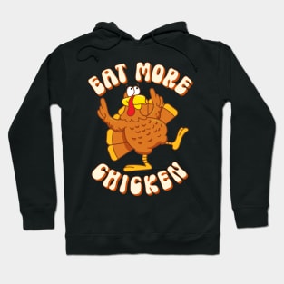 Eat More Chicken Thanksgiving Turkey Funny Quote Hoodie